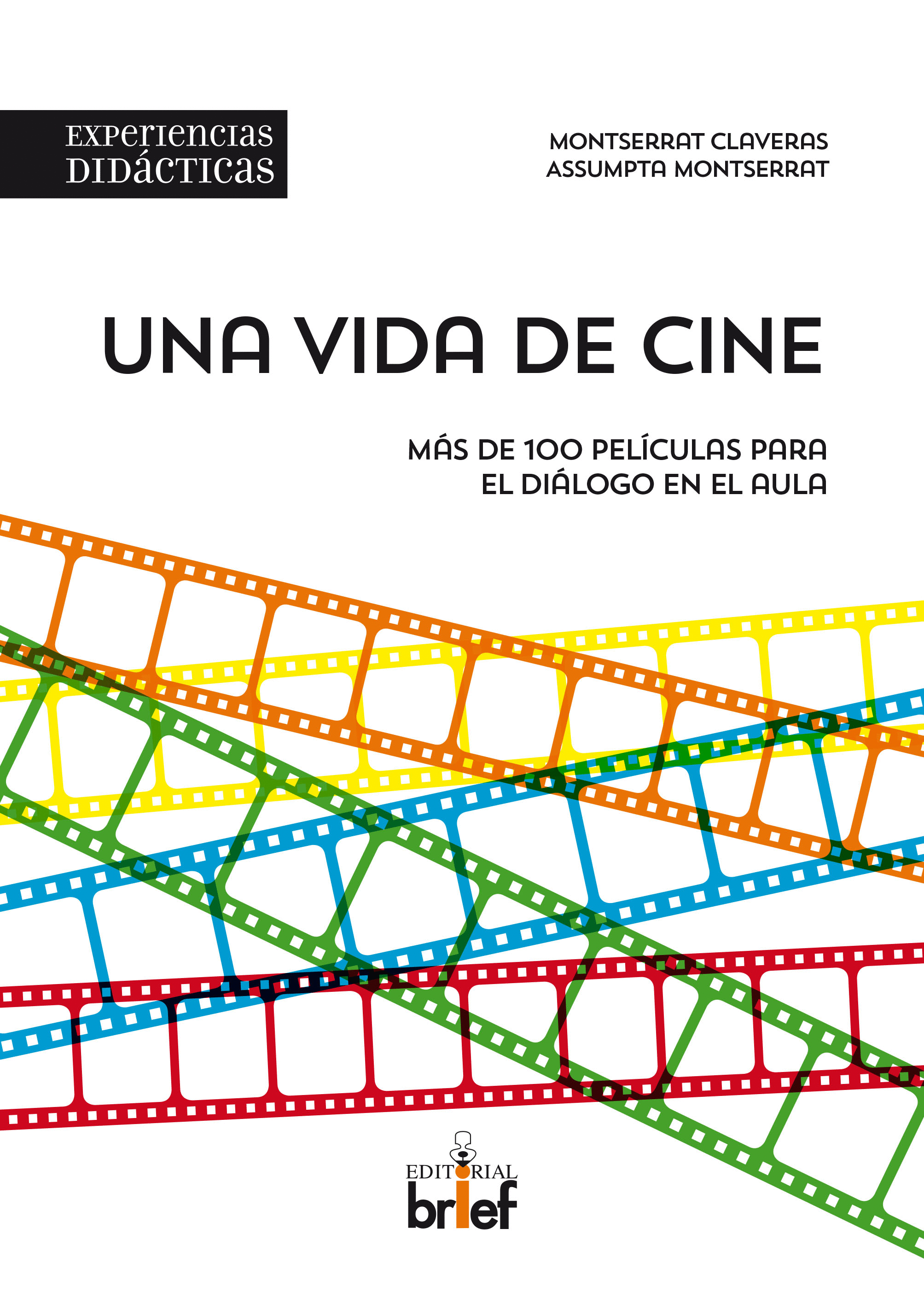 UNA VIDA DE CINE. MÁS DE 100 PELÍCULAS PARA EL DIÁLOGO ....